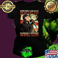 Sometimes I Look Back On My Life And I'm Seriously Impressed I'm Still Alive Pilot Shirt Ladies tee