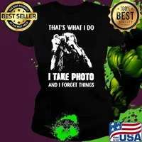 That's What I Do I Take Photo And I Forget Things Hologram Shirt Ladies tee