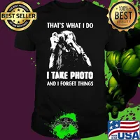 That's What I Do I Take Photo And I Forget Things Hologram Shirt
