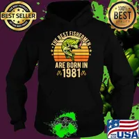 The Best Fishermen Are Born In 1981 40 years birthday Vintage T-Shirt Hoodie