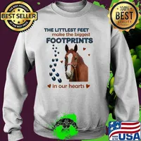 The littlest feet make the biggest footprints in our hearts horse Sweater