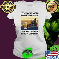 There Aren't Many Things I Love More Than Motorcycle And Beer One Of THem Is Being A Grandpa Vintage Shirt Ladies tee