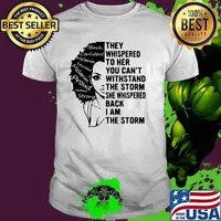 They whispered to her you cant withstand the storm i am the storm melanin women shirt