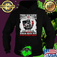 Thí Soldier Have A Crazy Hot Wife Flirt With Me And She Will Ninja Kick You Veteran American Flag Shirt Hoodie