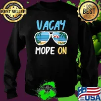 Vacay Mode On Summer Vacation T-Shirt Sweater