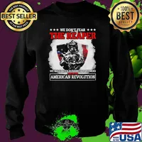 We dont fear the reaper we have been bussiness partners since the american revolution skull s Sweater