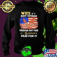 Wife of a navy veteran freedom isnt free my husband paid for it eagle american flag Sweater