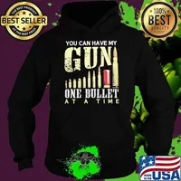 You can have my gun one bullet at a time s Hoodie