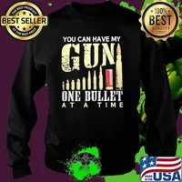You can have my gun one bullet at a time s Sweater