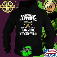 You can't buy happiness but you can go to San Jose California City Skyline Map Travel T-Shirt Hoodie