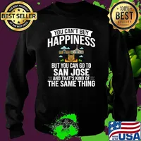You can't buy happiness but you can go to San Jose California City Skyline Map Travel T-Shirt Sweater