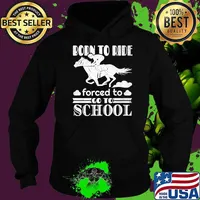 Born Ride Horse Forced To Go To School Funny Horse Lovers Premium T-Shirt Hoodie