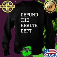 Defund The Health Department T-Shirt Sweater