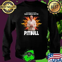 Good Girls Go To Church Bad Girls Go To Pitbull T-Shirt Sweater