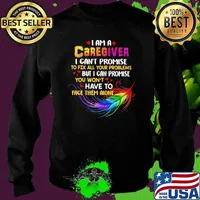 I Am A Caregiver I Can't Promise To Fix All Your Problems But I Can Promise You Won't Have To Face Them Alone Shirt Sweater
