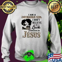 I am a December girl i dont believe in luck i believe in jesus leopard s Sweater