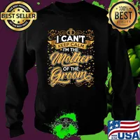 I Can’t Keep Calm I’m The Mother Of The Groom Wedding Party T-Shirt Sweater