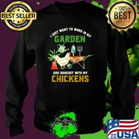 I JuGst Want To Work In My ardener Farmer Animal Lover Hangout With My Chickens T-Shirt Sweater