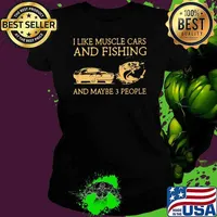 I Like Muscle Cars And Fishing And Maybe 3 People Shirt Ladies tee