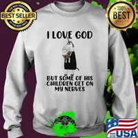 I Love God But Some Of His Children Get On My Nerves Unicorn T-Shirt Sweater