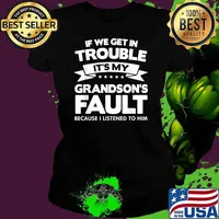 If We Get In Trouble It's My Grandson's Fault Because I Listened To Him T-Shirt Ladies tee