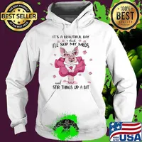 Its a beautiful day i think i'll skip my meds stir things up a bit pig Hoodie