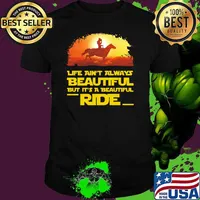 Life aint always beautiful but its a beautifil ride horse shirt