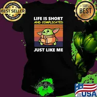 Life Is ShortAnd Complicated Just Like Me Baby Yoda Vintage Shirt Ladies tee