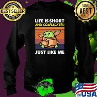 Life Is ShortAnd Complicated Just Like Me Baby Yoda Vintage Shirt Sweater