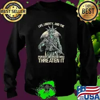 Life liberty pursuit of those who threaten it Sweater