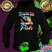 Move Over Boys et This Girl Show You How To Fish Shirt Hoodie