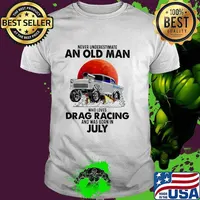 Never Underestimate An Old Man Who Loves Drag Racing And Was Born In July Blood Moon Shirt
