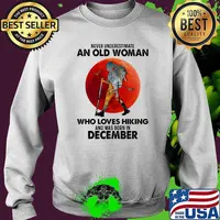 Never underestimate an old woman who loves hiking and was born in december blood moon s Sweater