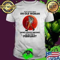 Never Underestimate An Old Woman Who Loves Hiking And Was Born In February Blood Moon Shirt