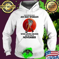 Never underestimate an old woman who loves hiking and was born in november blood moon s Hoodie