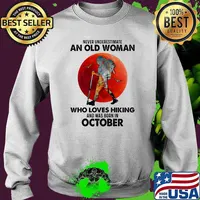 Never underestimate an old woman who loves hiking and was born in october blood moon s Sweater