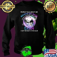 People Talk About Me Behind My Back And I Just Sit Here Like Damn I Got Myself A Fan Club Snoopy Shirt Sweater