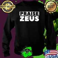 Praise Zeus Sarcastic Atheist Humor Quote Joke Pun T-Shirt Sweater