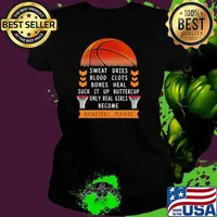Sweat Dries Blood Clots Bones Heal Suck It Up Buttercup Only Real Girls Become Basketball Player Shirt Ladies tee