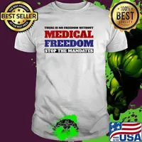 There is no freedom without medical freedom stop the mandates T-Shirt