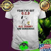 Yeah I've Got OCD Old Cranky And Dangerous Snoopy shirt