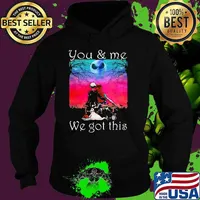 You and me we got this jack skelington Hoodie