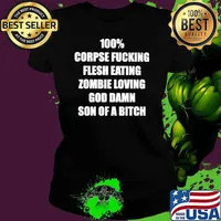 100 corpse fucking flesh eating zombie loving God damn son of a bitch s Ladies tee