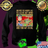 And into the garden I go to lose my mind and find my soul jennifer garden vintage s Sweater