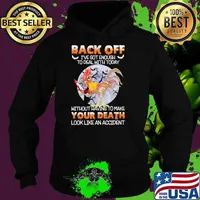 Back off got enough to deal with today without having to make your death look like an accident chicken moon s Hoodie