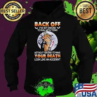 Back off got enough to deal with today without having to make your death look like an accident goat moon s Hoodie