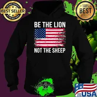 Be The Lion Not The Sheep Patriotic Lion American Flag Patriot T-Shirt Hoodie