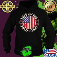 Defund Politicians Shirt Anti-Government Defund Politicians American Flag T-Shirt Hoodie
