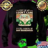 Dont like me i dont care its still a beautiful day in my neighborhood hippie vintage s Sweater