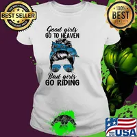 Good girls go to heaven bad girls go riding messy bun motorcycle s Ladies tee